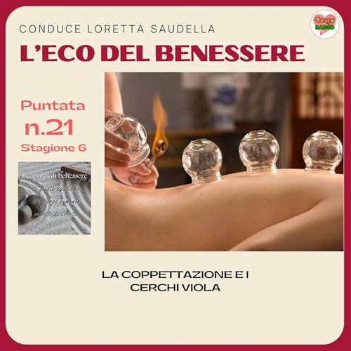 La coppettazione e i cerchi viola - #lecodelbenessere - P21- S6