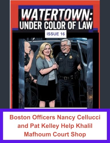 Issue 16: Boston Officers Nancy Cellucci and Pat Kelley help Fired Trooper Court Shop (Watertown: Under Color of Law Book 14) (English Edition)