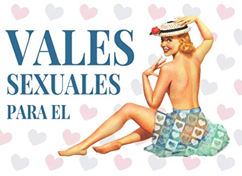Vales Sexuales Para El: Talonario de 52 Vales de Sexo Para tu Novio, Marido | San Valentin Regalo Romantico Para Hombre | Cumpleaños, Aniversario, ... | Cheques Amorosos de Sexo Caliente
