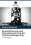 Quantifizierung und Charakterisierung der Schlammablagerung: im Rohöl-Lagertank