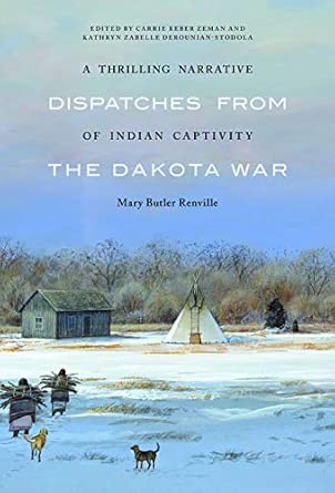 A Thrilling Narrative of Indian Captivity: Dispatches from the Dakota War Annotated Edition-Wow! eBook