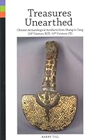 Treasures Unearthed: Chinese Archaeological Artefacts from Shang to Tang 0888853505 Book Cover