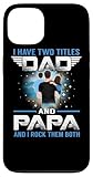 custodia per iphone 13 i have two titles dad and papa funny fathers day