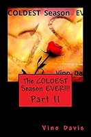 The COLDEST Season EVER!!!: The Vino Davis Story Part II 1503202402 Book Cover