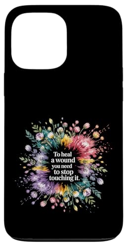 To Heal A Wound You Need To Stop Touching It - �X�}�z�P�[�X iPhone 13 Pro Max �p