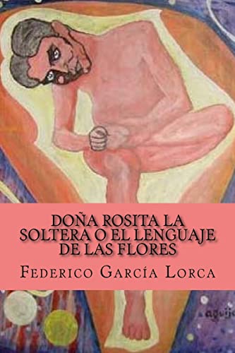Dona Rosita la soltera o El lenguaje de las flores [Spanish] 1519573634 Book Cover