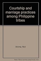 Courtship and Marriage Practices Among Philippine Tribes. B0000E7OH2 Book Cover