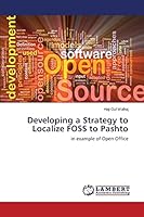Developing a Strategy to Localize FOSS to Pashto: in example of Open Office 3659708909 Book Cover