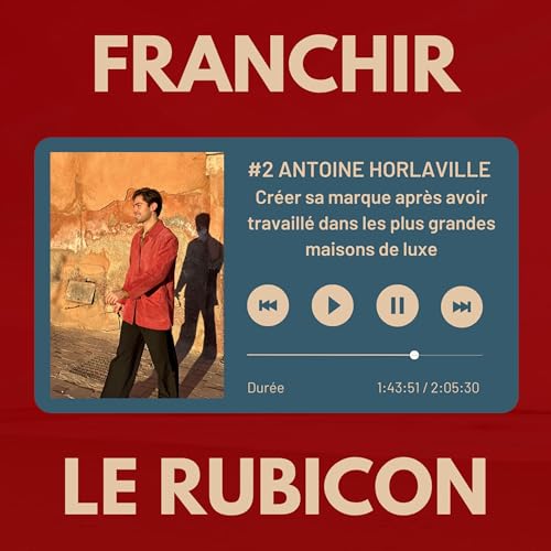 #2 Antoine Horlaville : Cr&eacute;er sa marque apr&egrave;s avoir travaill&eacute; dans les plus grandes maisons de luxe