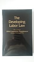The Developing Labor Law The Board, The Courts, and the National Labor Relations Act (1994 Cumlative Supplement (Covering 1990 thru 1993) 087179859X Book Cover