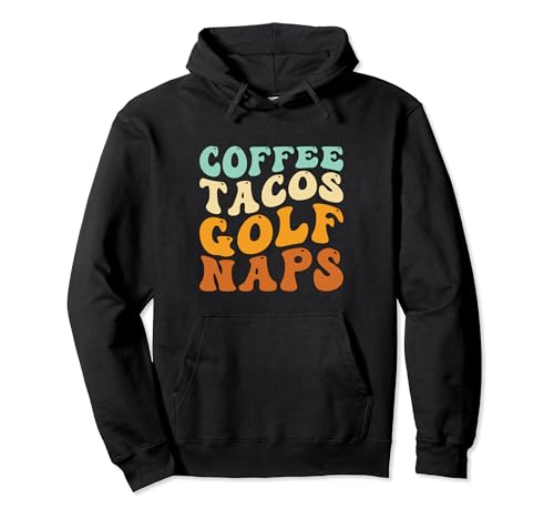Coffee Tacos Golf Naps Wavy Retro Funny Golfer Golfing Pullover Hoodie