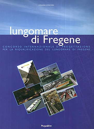 Lungomare Di Fregene. Concorso Internazionale Di Progettazione Per La Riqualificazione Del Lungomare Di Fregene