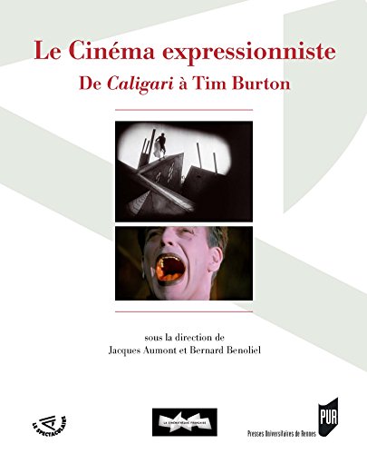Le cinéma expressionniste: De Caligari à Tim Burton (Le Spectaculaire)