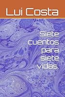 Siete cuentos para siete vidas. (Spanish Edition) B0F66L9PRD Book Cover