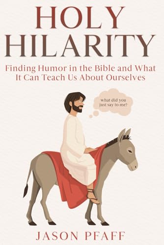 Holy Hilarity: Finding Humor in the Bible and What it