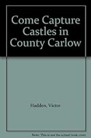 Come Capture Castles in County Carlow 0952458101 Book Cover