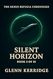  Silent Horizon (The Nexus Refugia Chronicles Book 5) (English Edition)