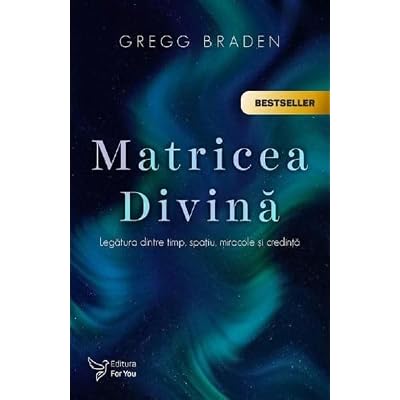 Matricea Divina - Gregg Braden, Editie in limba romana