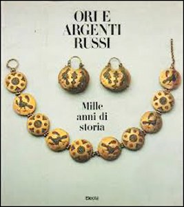  Ori e argenti russi. Catalogo. Ediz. illustrata: Mille Anni DI Storia Dal Museo Storico Statale DI Mosca