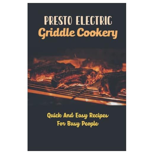 Presto Electric Griddle Cookery: Quick And Easy Recipes For Busy People