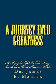 Paperback A Journey Into Greatness: A Simple, Yet Exhilerating, Look at a Well Known Verse Book