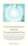 Conscious Exercise and the Transcendental Sun