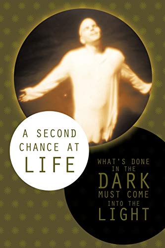 A Second Chance at Life: What's Done in the Dark Must Come Into the Light