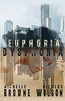 Euphoria/Dysphoria 1503275795 Book Cover