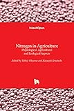 Nitrogen in Agriculture: Physiological, Agricultural and Ecological Aspects