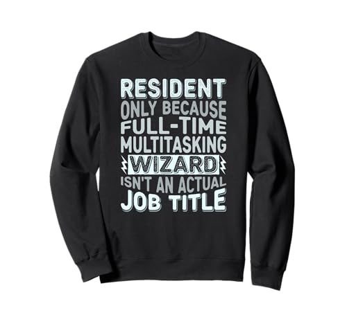 Wizard Job Title Quote - Funny Resident Sudadera