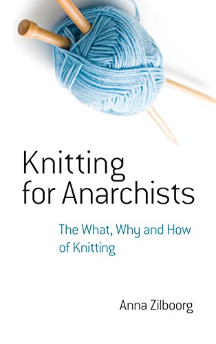 Knitting for Anarchists: The What, Why and How of Knitting (Dover Knitting, Crochet, Tatting, Lace)