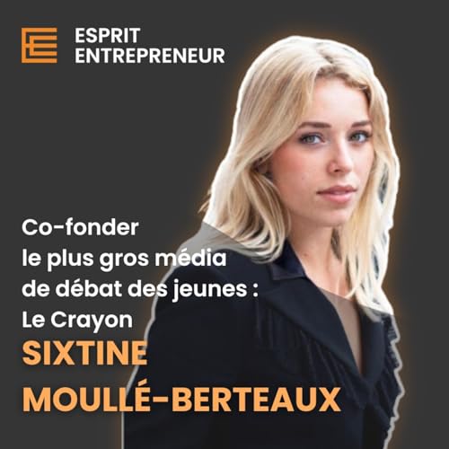 Sixtine Moullé-Berteaux | Co-fonder le plus gros média de débat des jeunes