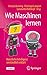 Produktbild Wie Maschinen lernen: Künstliche Intelligenz verständlich erklärt