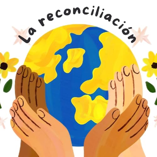 Episodio 3 - Definir y apropiarse de la Reconciliaci&oacute;n.