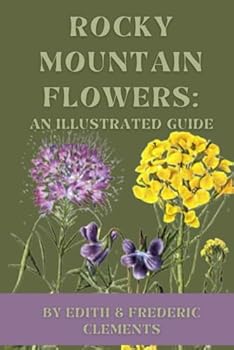 Paperback Rocky Mountain Flowers: An Illustrated Guide For Plant Lovers And Plant Users Book