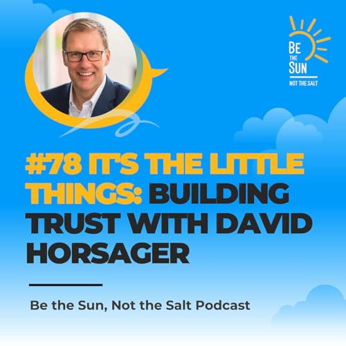 #78 It's the Little Things: Building Trust with David Horsager