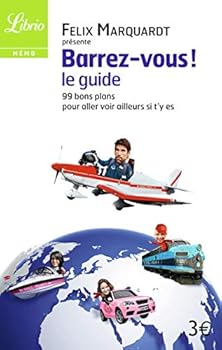 Pocket Book Barrez-vous, le guide: 99 bons plans pour aller voir ailleurs si t'y es [French] Book