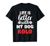 Dog Name Rolo Life Is Better With My Dog Named...