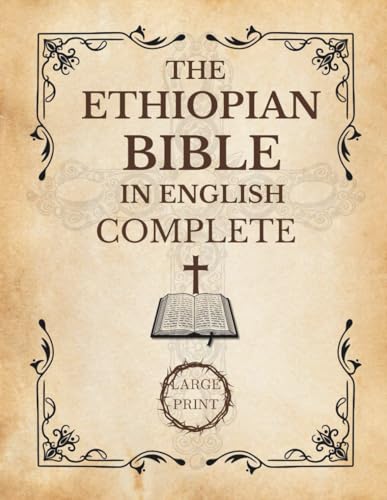 The Ethiopian Bible In English Complete [Large Print]: A Historical and Canonical Guide to the 88 Books of the Orthodox Church