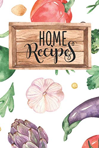 Home Recipes: Recipe Book for Own Recipes | Recipe Scrapbook | Recipes Journal to Write In | Recipe Notebook | Blank Recipe Book with Sections for Baking, Vegan