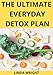 The Ultimate Everyday Detox Plan: Renew Your Mind, Cleanse Your Body, Heal Your Spirit (English Edition)