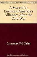 A Search for Enemies: America's Alliances After the Cold War 093279095X Book Cover