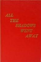All the Shadows Went Away B005E8M9IY Book Cover