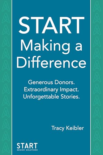 START Making a Difference : Generous Donors. Extraordinary Impact. Unforgettable Stories.