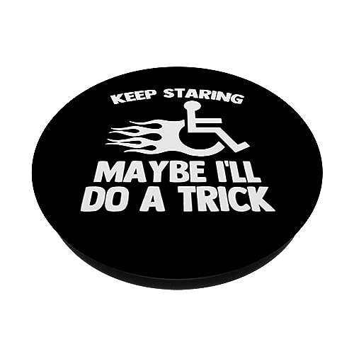 Keep Staring (Maybe I'll Do A Trick) - Cool Funny Wheelchair PopSockets Swappable PopGrip, Black - Image 2