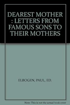 Hardcover Dearest Mother: Letters From Famous Sons To Their Mothers Book