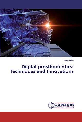 Digital Prosthodontics: Techniques And Innovations