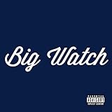  Big Watch [Explicit]