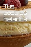 helados postres saludables  Tus postres helados