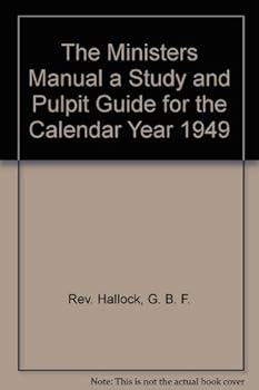 Hardcover The Ministers Manual a Study and Pulpit Guide for the Calendar Year 1949 Book